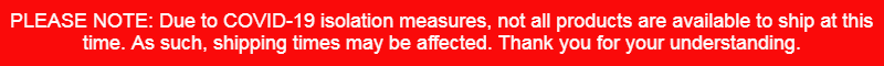 Please note due to covid-19isolation measures not all products are available to ship at this time. As such, shipping times may be affected. Thank you for your understanding